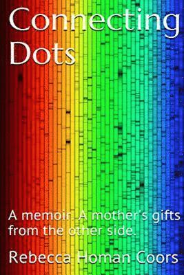 Connecting Dots: A mother's gifts from the other side 1