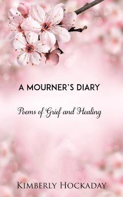 A Mourner's Diary: Poems of Grief and Healing 1