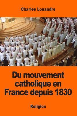 bokomslag Du mouvement catholique en France depuis 1830