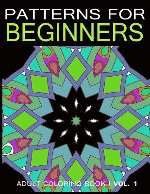 Adult Coloring Books, V. Art - Pattern for Beginners: Adult Coloring Book Vol. 1, Häftad