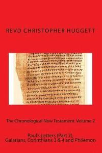 bokomslag The Chronological New Testament. Volume 2: Paul's Letters (Part 2), Galatians, Corinthians 3 & 4 and Philemon