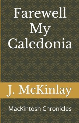 bokomslag Farewell My Caledonia: MacKintosh Chronicles