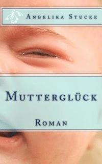 bokomslag Mutterglück: Roman