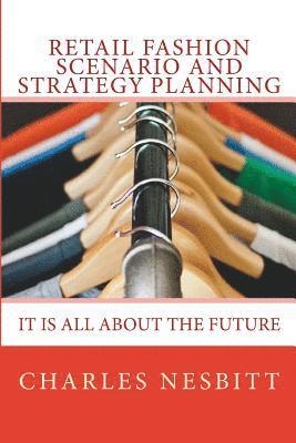 Retail Fashion Scenario and Strategy Planning: It is all about the future 1