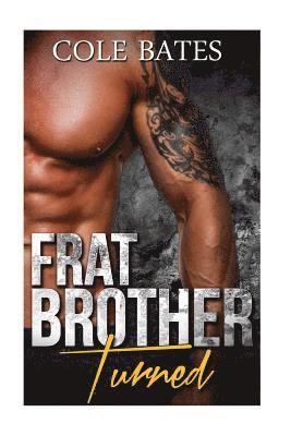 Frat Brother Turned: A Straight to Gay Romance 1