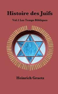 bokomslag Histoire des Juifs Vol.1: Les Temps Bibliques