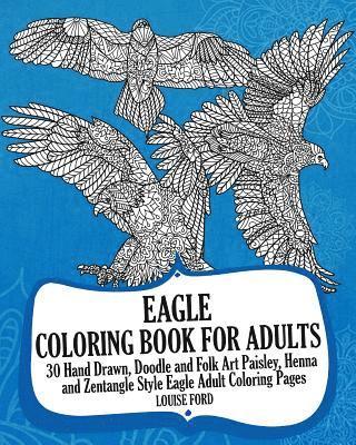 bokomslag Eagle Coloring Book For Adults: 30 Hand Drawn, Doodle and Folk Art Paisley, Henna and Zentangle Style Eagle Coloring Pages