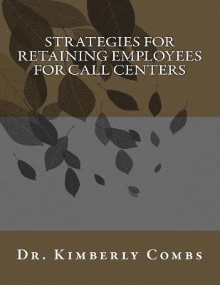 Strategies for Retaining Employees for Call Centers 1