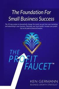 bokomslag The Profit Faucet: The Foundation for Small Business Success