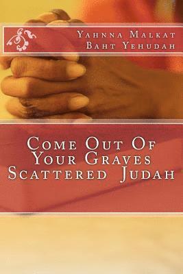 Come Out Of Your Graves Scattered Judah 1