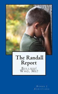 The Randall Report: Bullied! Who, Me? 1