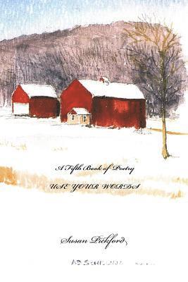 Susan Bassler Pickford - Use Your Words A 5th Book of Poetry, Häftad