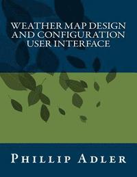 bokomslag Weather Map Design and Configuration User Interface