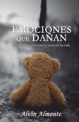 bokomslag Emociones que dañan: Controla tus emociones y Controla tu vida