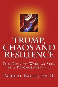 bokomslag Trump Chaos and Resilience: The Duty to Warn as Seen By a Psychologist 5.0