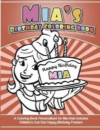 bokomslag Mia's Birthday Coloring Book Kids Personalized Books: A Coloring Book Personalized for Mia that includes Children's Cut Out Happy Birthday Posters