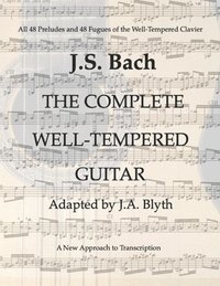 bokomslag J. S. Bach: The Well-Tempered Guitar: 48 Preludes and Fugues adapted by J.A.Blyth