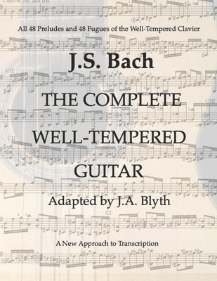 bokomslag J. S. Bach: The Well-Tempered Guitar: 48 Preludes and Fugues adapted by J.A.Blyth