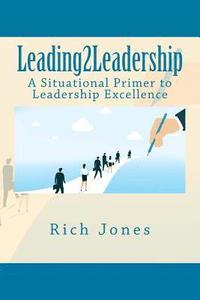 bokomslag Leading2Leadership: A Situational Primer to Leadership Excellence