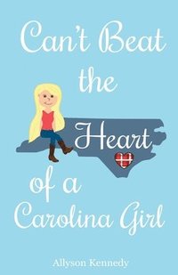 bokomslag Can't Beat the Heart of a Carolina Girl
