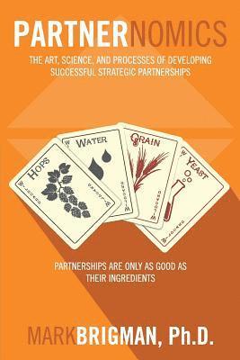 Partnernomics: The Art, Science, and Processes of Developing Successful Strategic Partnerships 1