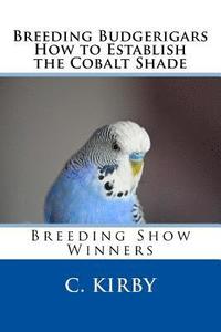 bokomslag Breeding Budgerigars How to Establish the Cobalt Shade
