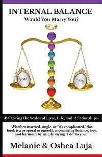 bokomslag Internal Balance - Would You Marry You?: Balancing the Scales of Love, Life & Relationships