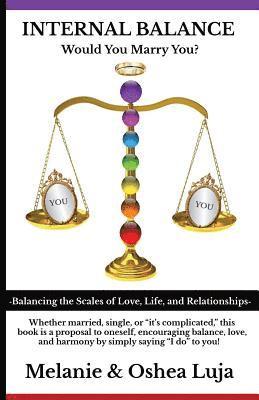 Melanie &. Oshea Luja - Internal Balance - Would You Marry You?: Balancing the Scales of Love, Life & Relationships, Häftad