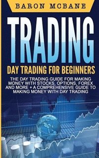 bokomslag Day Trading: A Comprehensive Guide to Making Money with Day Trading
