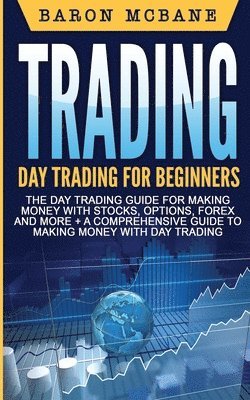 Day Trading: A Comprehensive Guide to Making Money with Day Trading 1