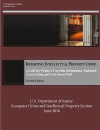 bokomslag Reporting Intellectual Property Crime: A Guide for Victims of Copyright Infringement, Trademark Counterfeiting, and Trade Secret Theft