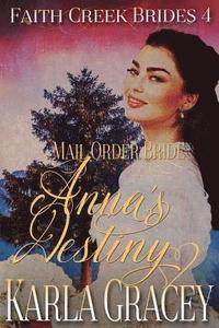 bokomslag Mail Order Bride - Anna's Destiny: Sweet Clean Historical Western Mail Order Bride Inspirational