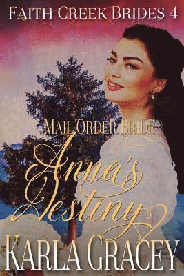 bokomslag Mail Order Bride - Anna's Destiny: Sweet Clean Historical Western Mail Order Bride Inspirational