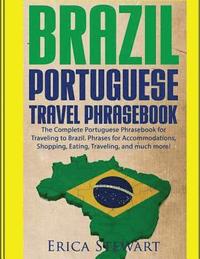 bokomslag Brazil: Portuguese Travel Phrasebook: The Complete Portuguese Phrasebook When Traveling to Brazil: + 1000 Phrases for Accommod