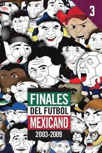 bokomslag Finales del Futbol Mexicano 2003-2009