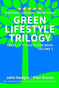 bokomslag Green Lifestyle Trilogy: Nutrition - Lifestyle - Mindfulness