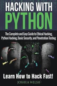 bokomslag Hacking With Python: The Complete and Easy Guide to Ethical Hacking, Python Hacking, Basic Security, and Penetration Testing - Learn How to