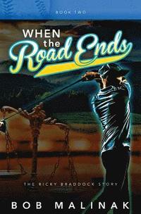 bokomslag When the Road Ends: The Ricky Braddock Story