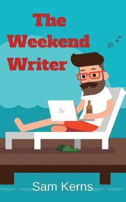 bokomslag The Weekend Writer: How to Write a Quality Non-Fiction Book in Two Months Even if You Have a Full-Time Job