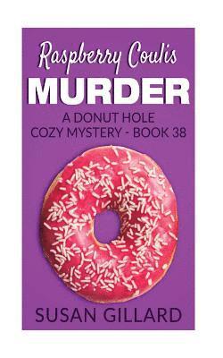 Susan Gillard - Raspberry Coulis Murder: A Donut Hole Cozy Mystery - Book 38, Häftad