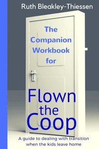 bokomslag Flown the Coop - The Companion Workbook: A Guide to dealing with Transition when the Kids leave Home