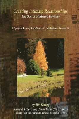 Jim Stacey - Creating Intimate Relationships: The Secret of Shared Divinity, Häftad