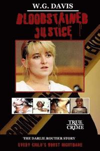 bokomslag Bloodstained Justice: The Darlie Routier Story