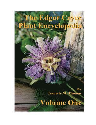 The Edgar Cayce Plant Encyclopedia Volume One 1