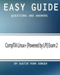 bokomslag Easy Guide: CompTIA Linux+ [Powered by LPI] Exam 2: Questions and Answers