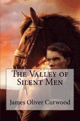 bokomslag The Valley of Silent Men James Oliver Curwood