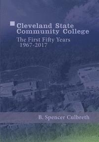 bokomslag Cleveland State Community College: The First Fifty Years, 1967-2017: The First Fifty Years, 1967-2017