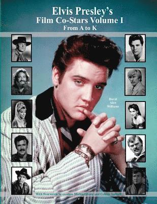 bokomslag Elvis Presley's Film Co-Stars Volume I From A to K