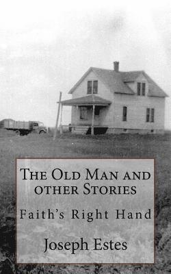 bokomslag The Old Man and other Stories: Faith's Right Hand