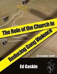 bokomslag The Role of the Church in Reducing Gang Violence: The Complete Toolkit